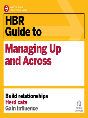 cover image of HBR Guide to Managing Up and Across